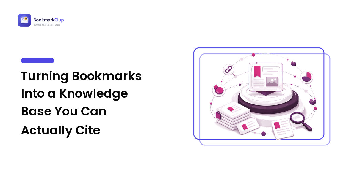Turning Bookmarks Into a Knowledge Base You Can Actually Cite