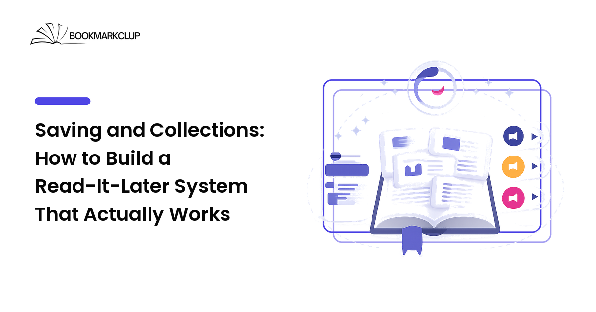 Saving and Collections: How to Build a Read-It-Later System That Actually Works