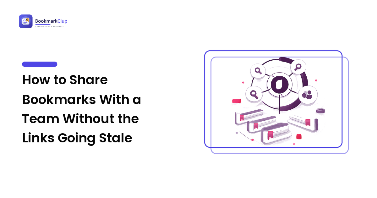 How to Share Bookmarks With a Team Without the Links Going Stale