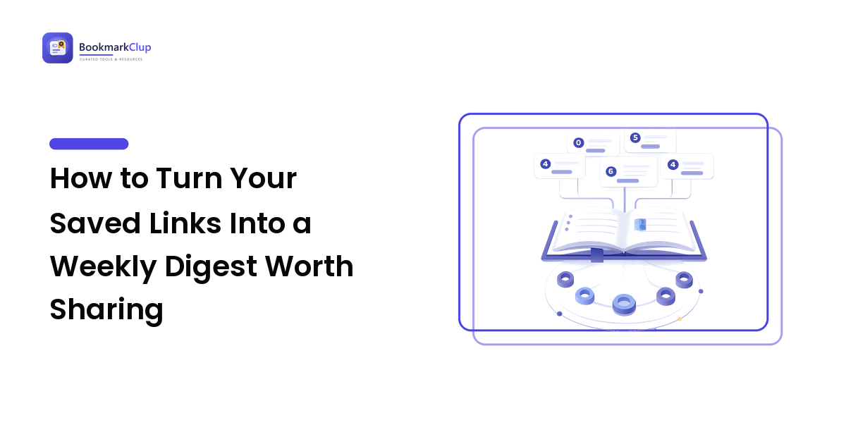 How to Turn Your Saved Links Into a Weekly Digest Worth Sharing
