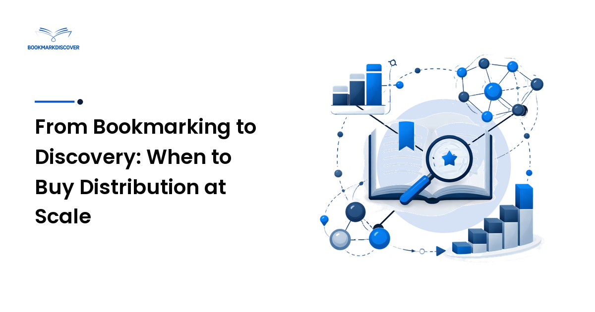 From Bookmarking to Discovery: When to Buy Distribution at Scale