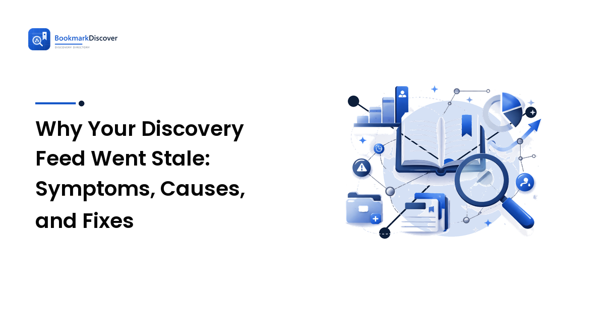 Why Your Discovery Feed Went Stale: Symptoms, Causes, and Fixes