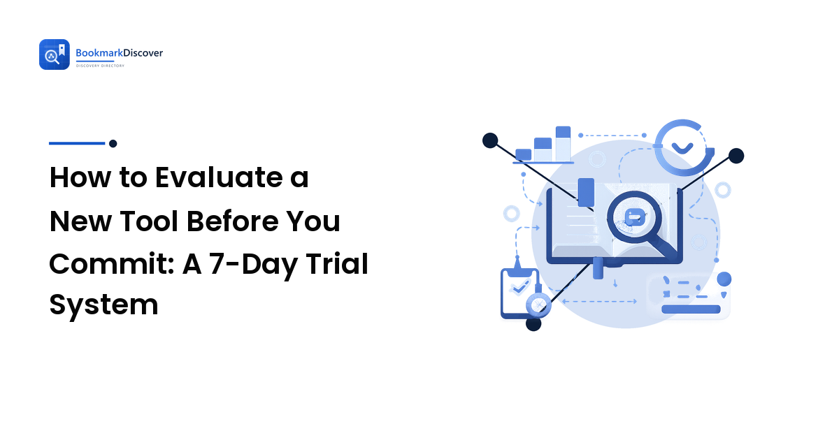 How to Evaluate a New Tool Before You Commit: A 7-Day Trial System