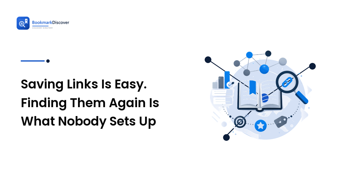Saving Links Is Easy. Finding Them Again Is What Nobody Sets Up