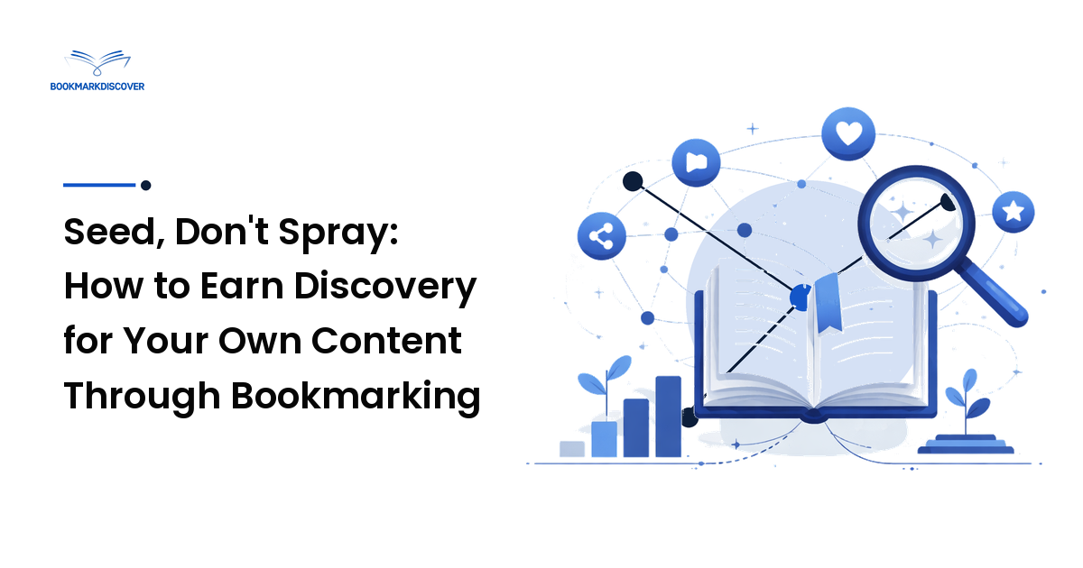 Seed, Don't Spray: How to Earn Discovery for Your Own Content Through Bookmarking