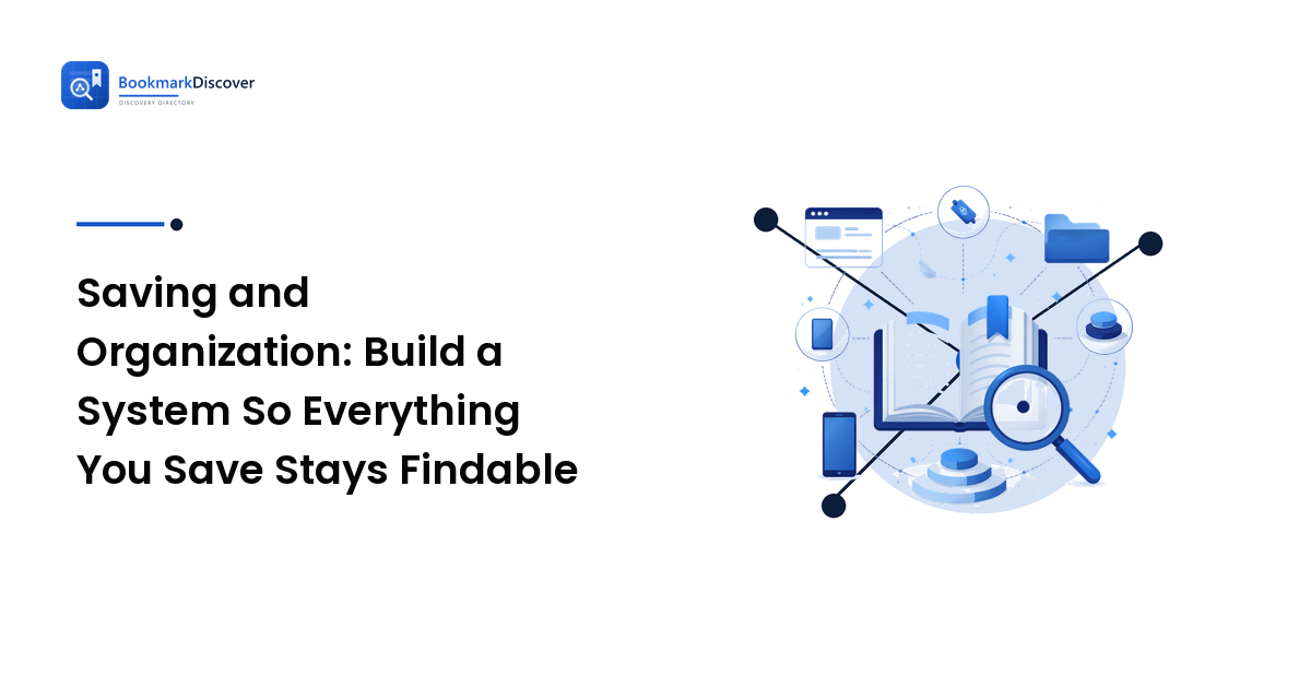Saving and Organization: Build a System So Everything You Save Stays Findable