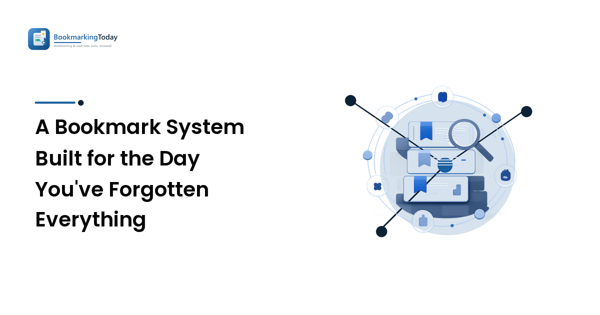 A Bookmark System Built for the Day You've Forgotten Everything