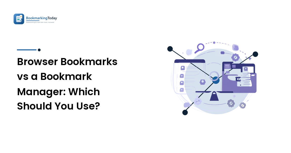 Browser Bookmarks vs a Bookmark Manager: Which Should You Use?
