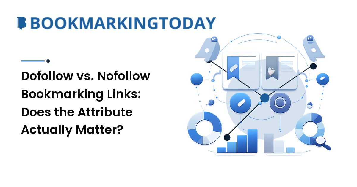 Dofollow vs. Nofollow Bookmarking Links: Does the Attribute Actually Matter?