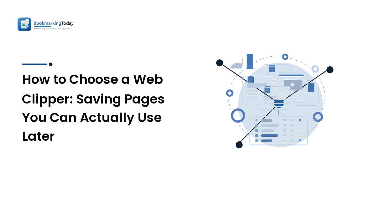 How to Choose a Web Clipper: Saving Pages You Can Actually Use Later