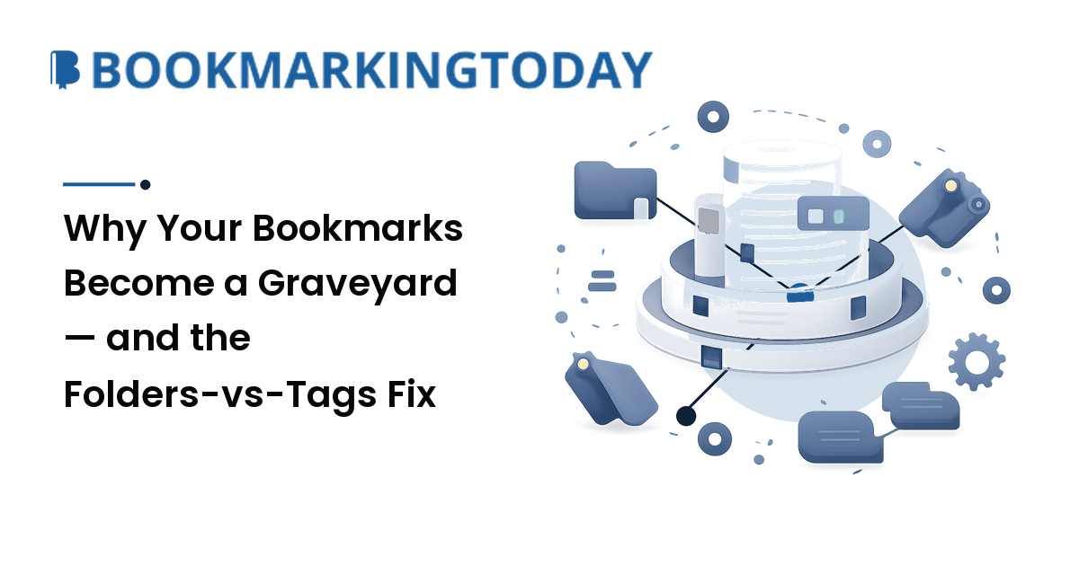 Why Your Bookmarks Become a Graveyard — and the Folders-vs-Tags Fix