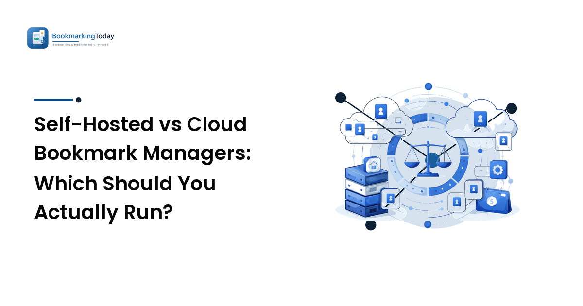 Self-Hosted vs Cloud Bookmark Managers: Which Should You Actually Run?