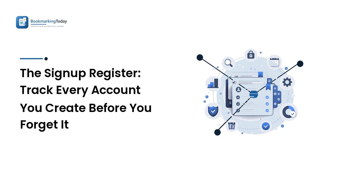 The Signup Register: Track Every Account You Create Before You Forget It