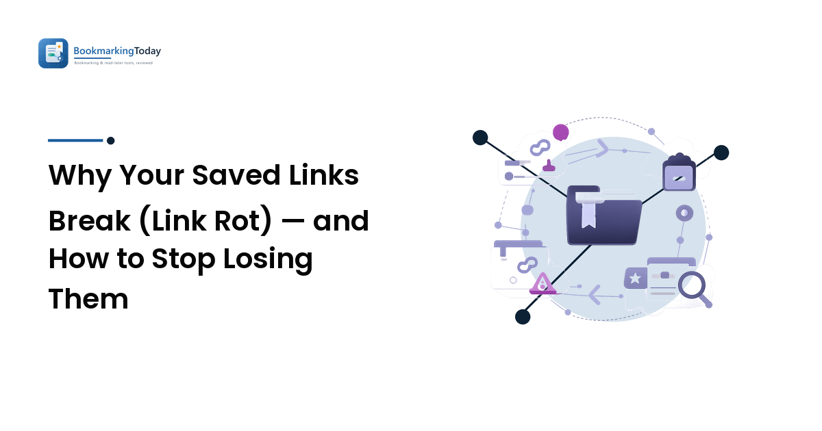 Why Your Saved Links Break (Link Rot) — and How to Stop Losing Them