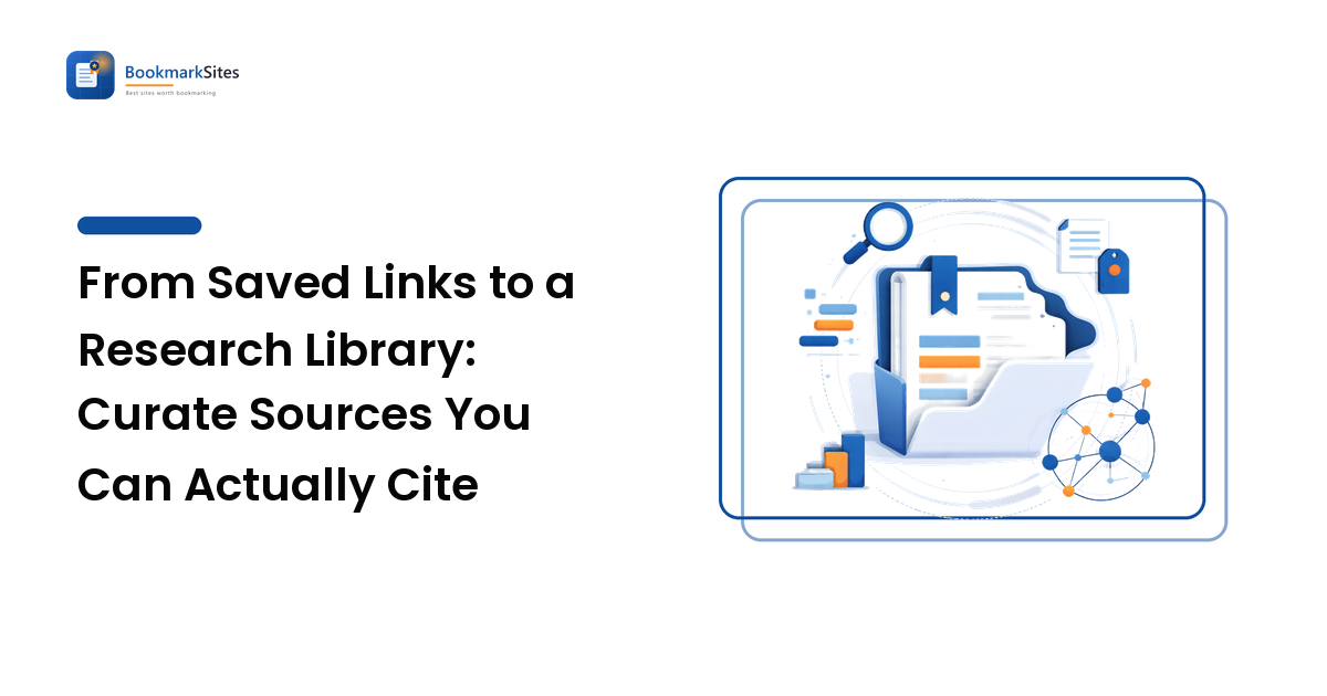 From Saved Links to a Research Library: Curate Sources You Can Actually Cite