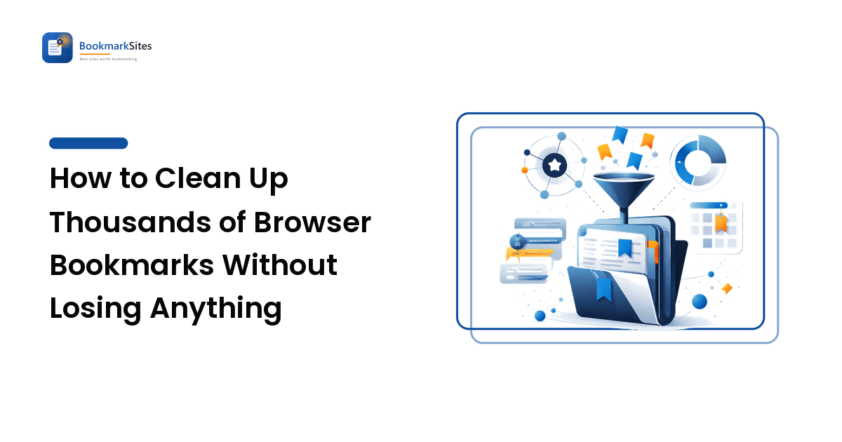 How to Clean Up Thousands of Browser Bookmarks Without Losing Anything