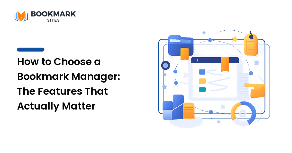 How to Choose a Bookmark Manager: The Features That Actually Matter