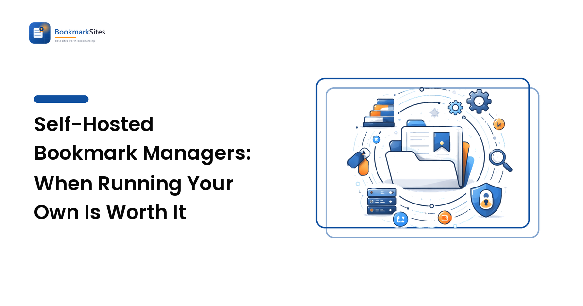 Self-Hosted Bookmark Managers: When Running Your Own Is Worth It