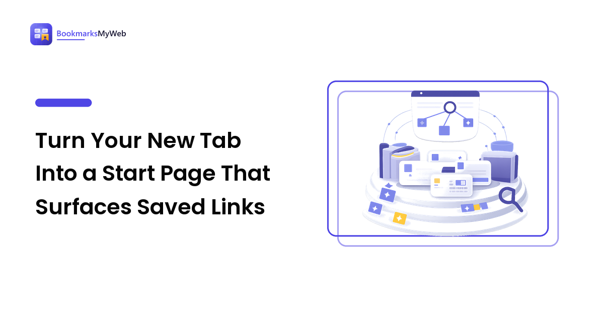 Turn Your New Tab Into a Start Page That Surfaces Saved Links