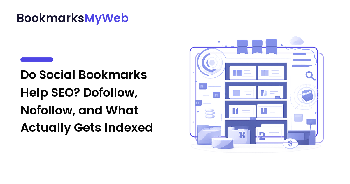 Do Social Bookmarks Help SEO? Dofollow, Nofollow, and What Actually Gets Indexed