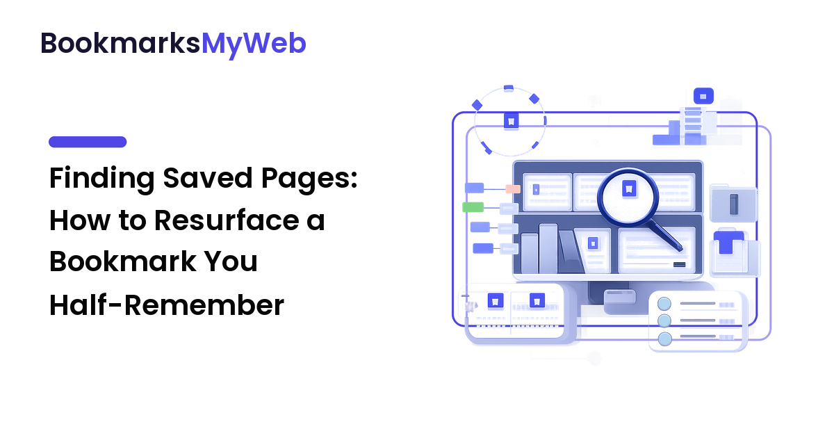 Finding Saved Pages: How to Resurface a Bookmark You Half-Remember