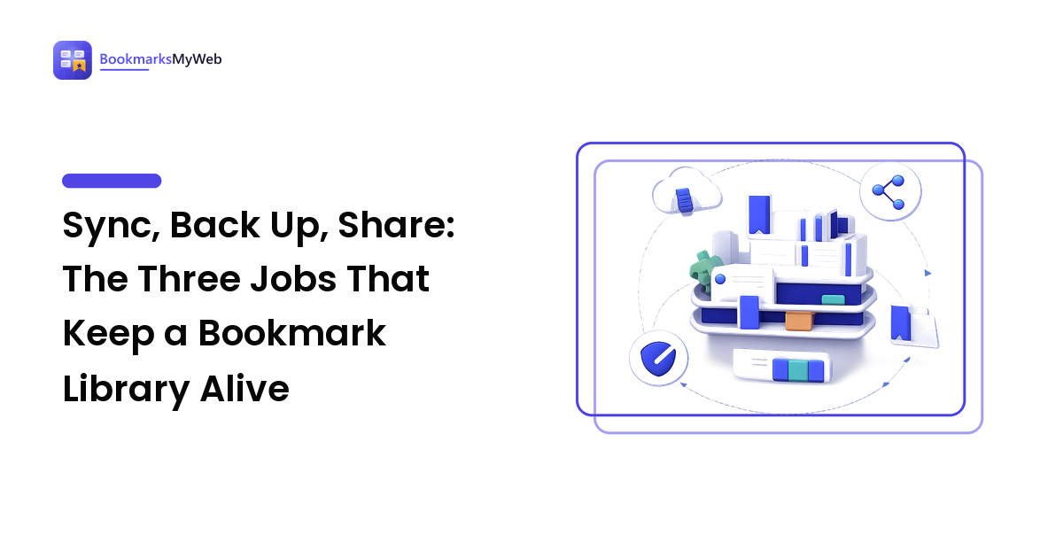 Sync, Back Up, Share: The Three Jobs That Keep a Bookmark Library Alive