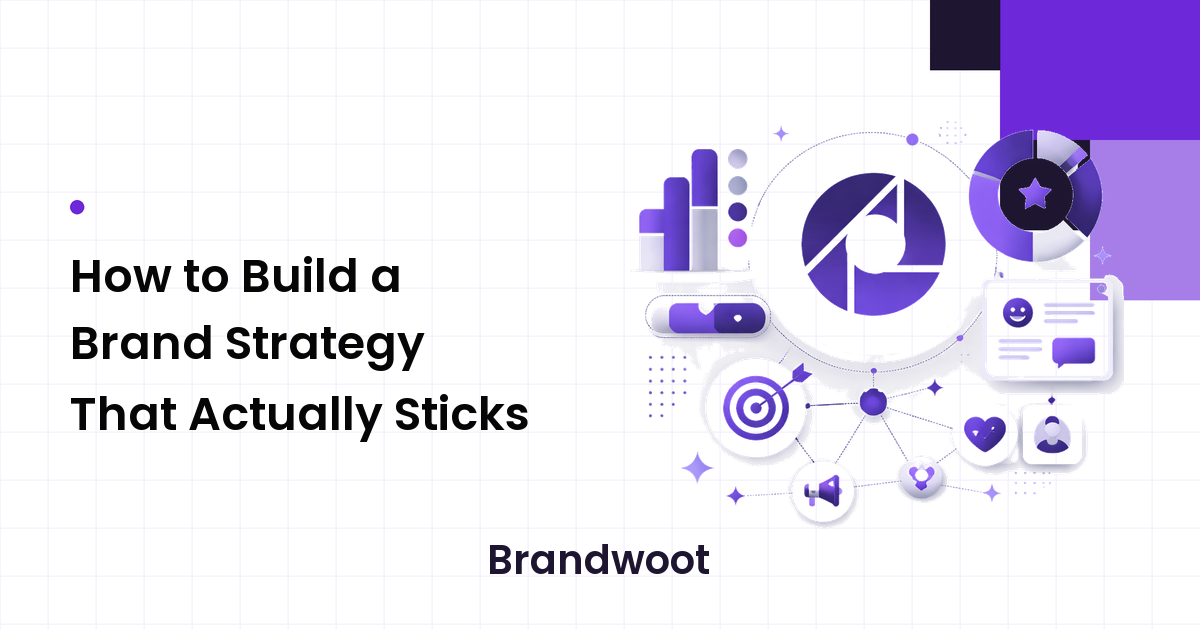 How to Build a Brand Strategy That Actually Sticks