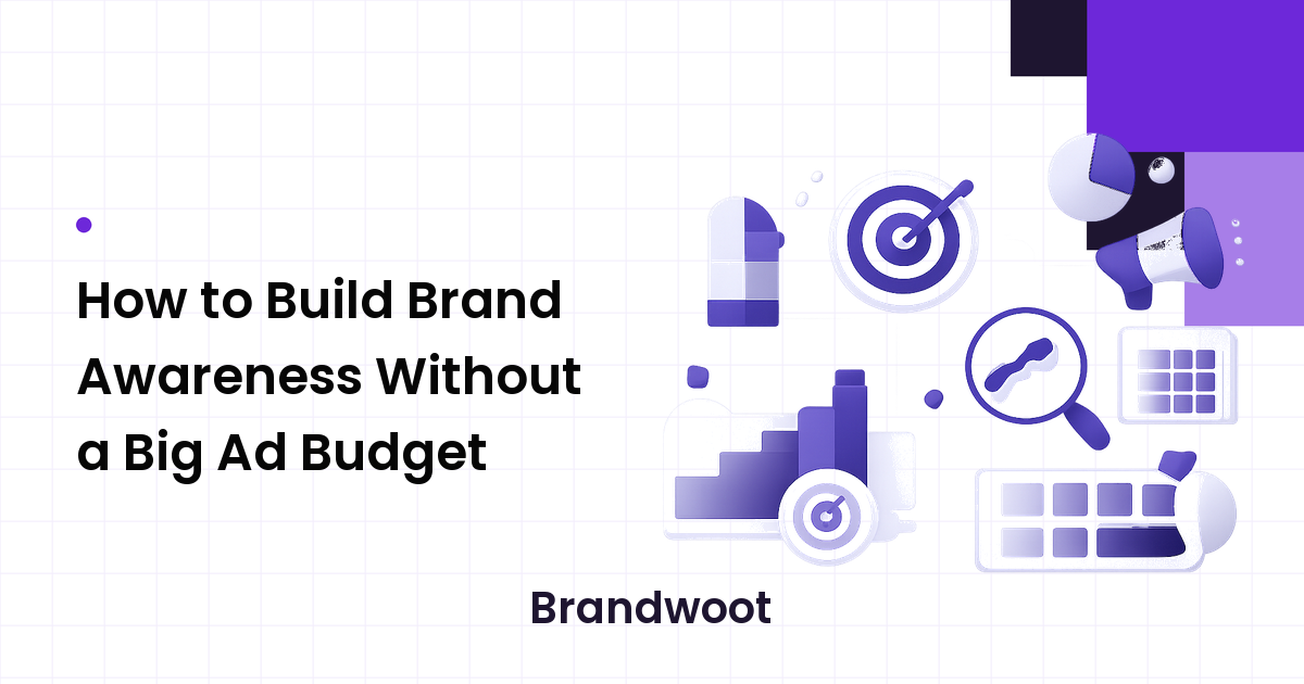 How to Build Brand Awareness Without a Big Ad Budget