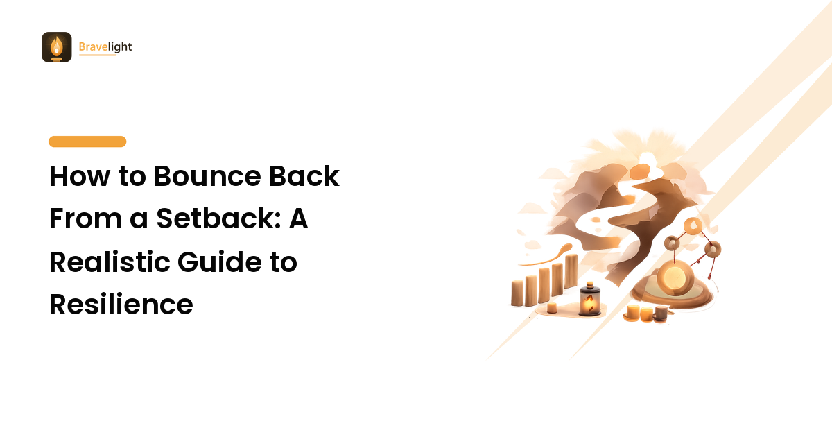 How to Bounce Back From a Setback: A Realistic Guide to Resilience