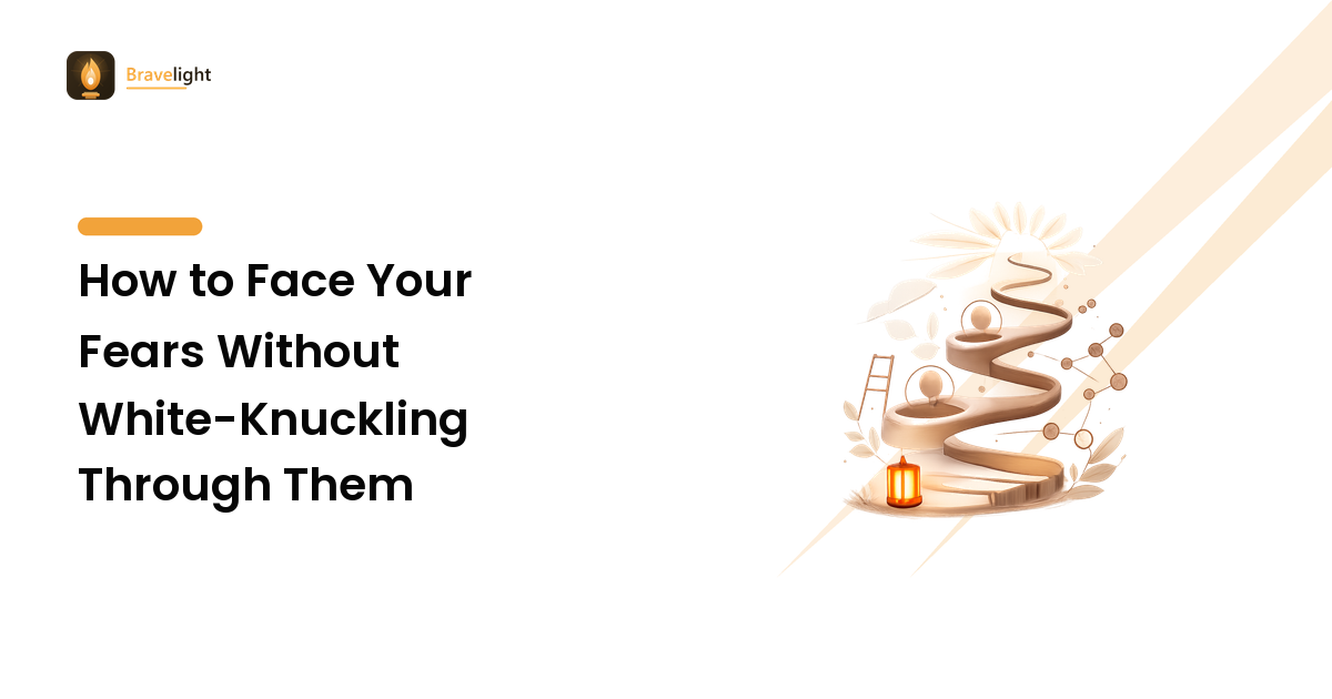 How to Face Your Fears Without White-Knuckling Through Them