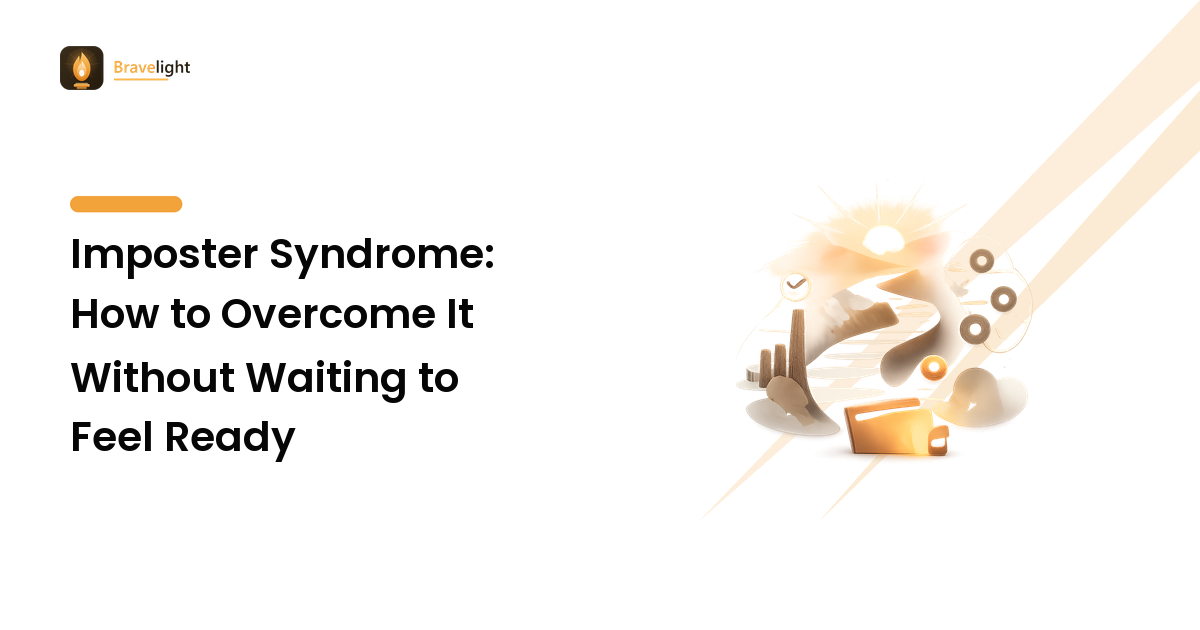 Imposter Syndrome: How to Overcome It Without Waiting to Feel Ready