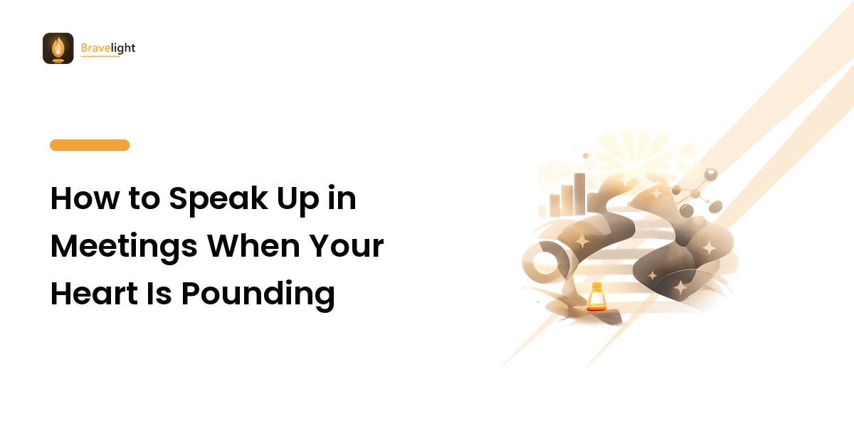 How to Speak Up in Meetings When Your Heart Is Pounding