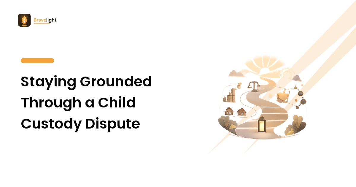 Staying Grounded Through a Child Custody Dispute