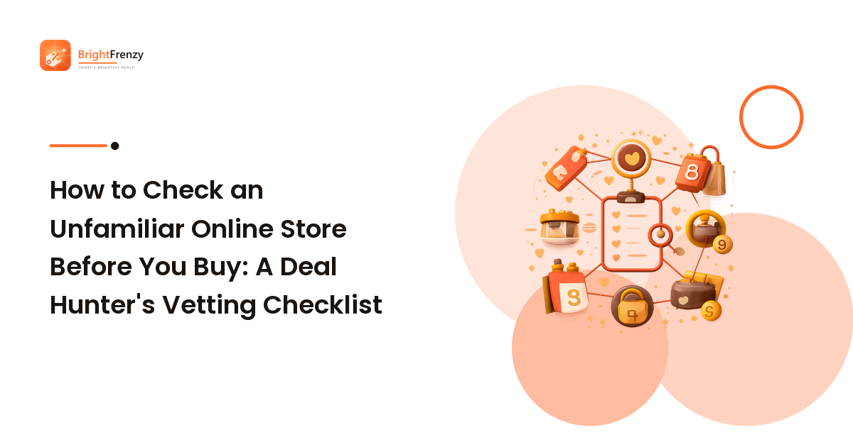 How to Check an Unfamiliar Online Store Before You Buy: A Deal Hunter's Vetting Checklist