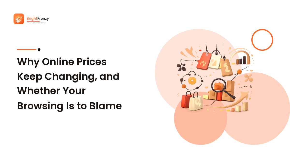 Why Online Prices Keep Changing, and Whether Your Browsing Is to Blame