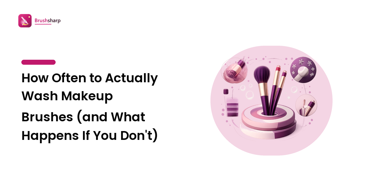 How Often to Actually Wash Makeup Brushes (and What Happens If You Don't)