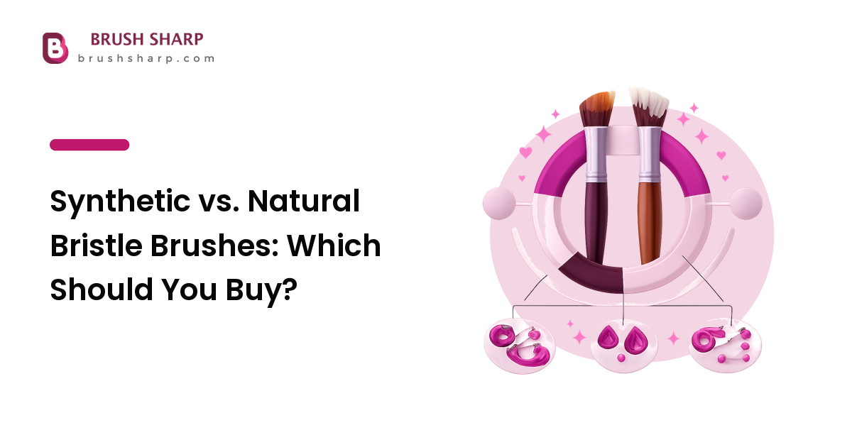 Synthetic vs. Natural Bristle Brushes: Which Should You Buy?