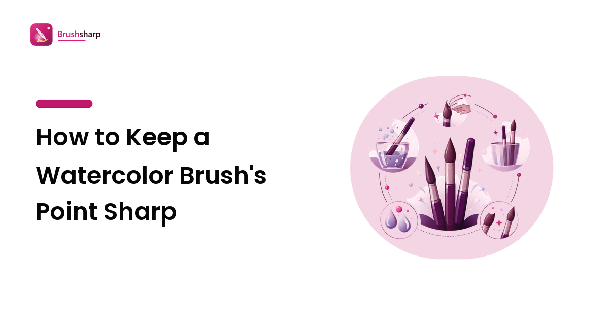 How to Keep a Watercolor Brush's Point Sharp