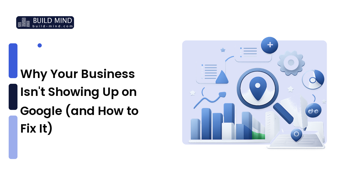 Why Your Business Isn't Showing Up on Google (and How to Fix It)