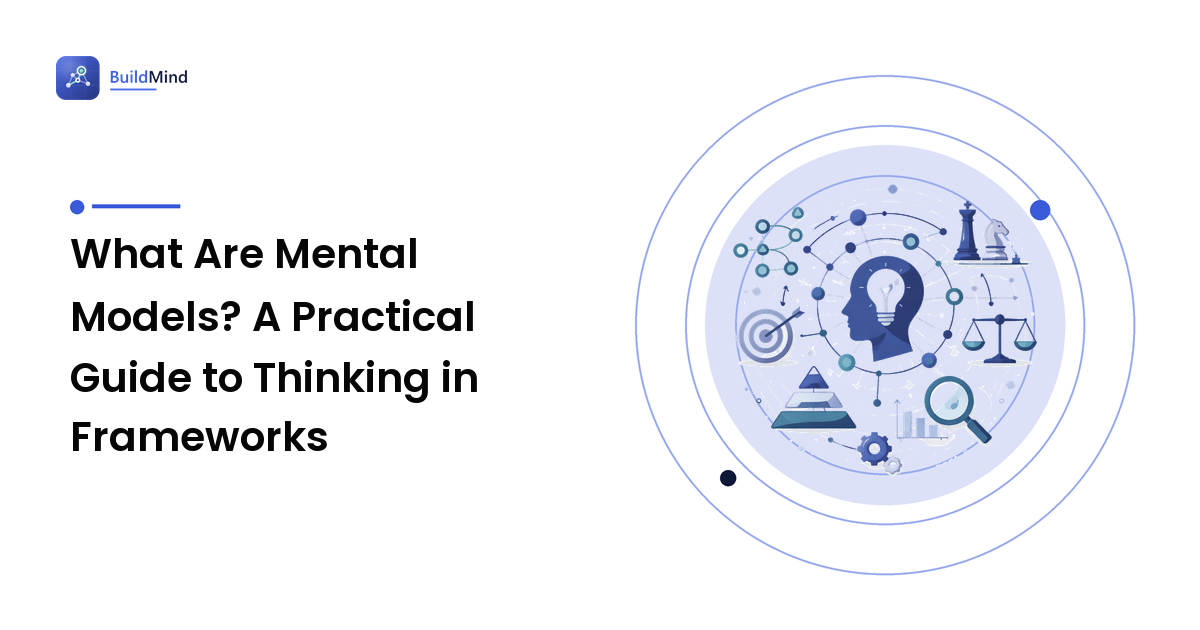 What Are Mental Models? A Practical Guide to Thinking in Frameworks