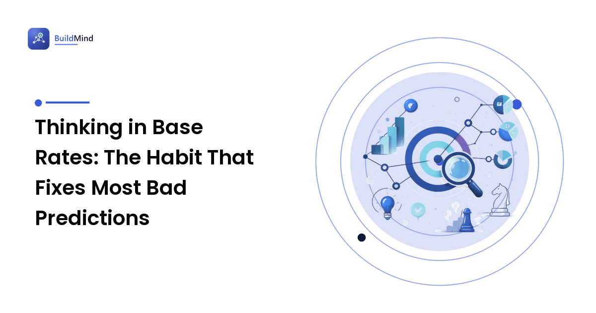 Thinking in Base Rates: The Habit That Fixes Most Bad Predictions