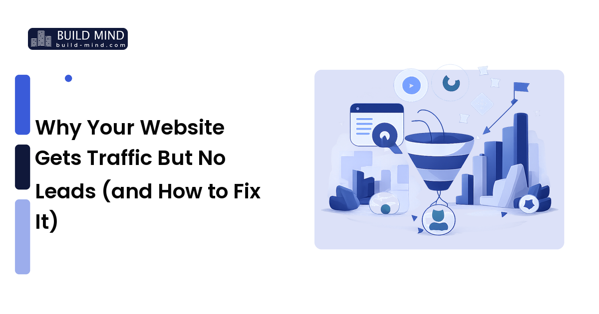 Why Your Website Gets Traffic But No Leads (and How to Fix It)