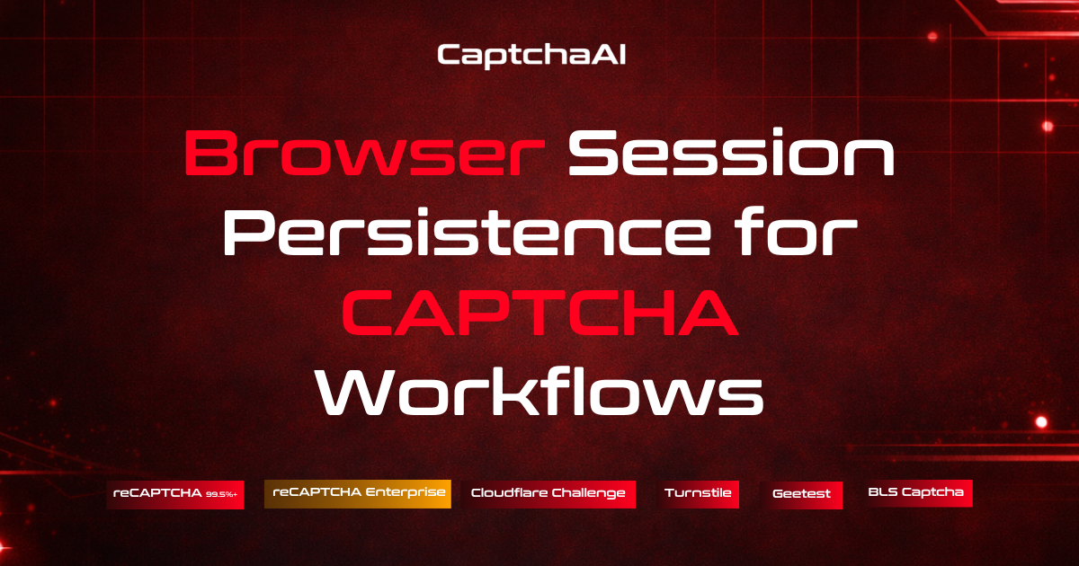 Browser Session Persistence for CAPTCHA Workflows