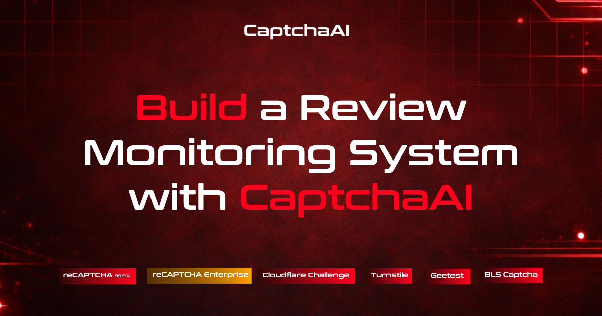 Build a Review Monitoring System with CaptchaAI