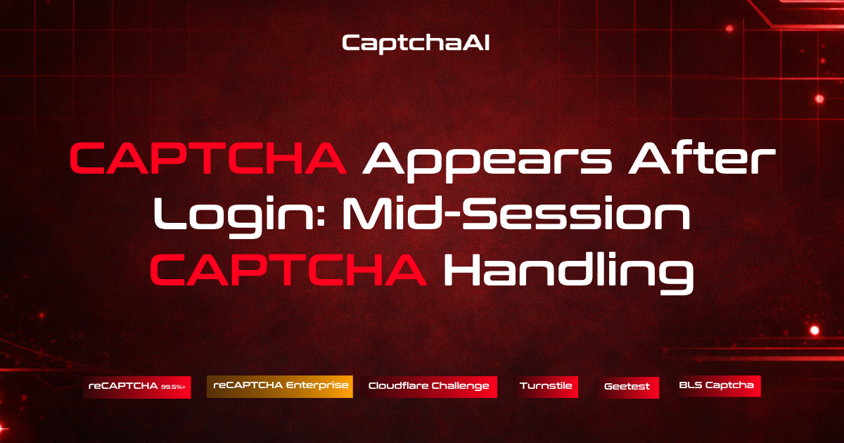 CAPTCHA Appears After Login: Mid-Session CAPTCHA Handling