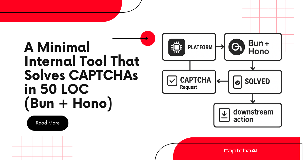 A Minimal Internal Tool That Solves CAPTCHAs in 50 LOC (Bun + Hono)