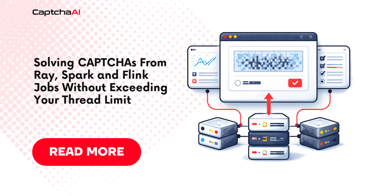 Solving CAPTCHAs From Ray, Spark and Flink Jobs Without Exceeding Your Thread Limit