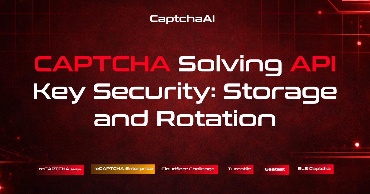 CAPTCHA Solving API Key Security: Storage and Rotation