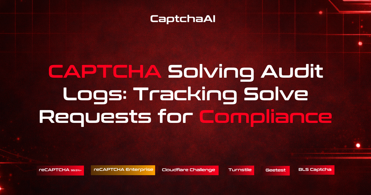 CAPTCHA Solving Audit Logs: Tracking Solve Requests for Compliance