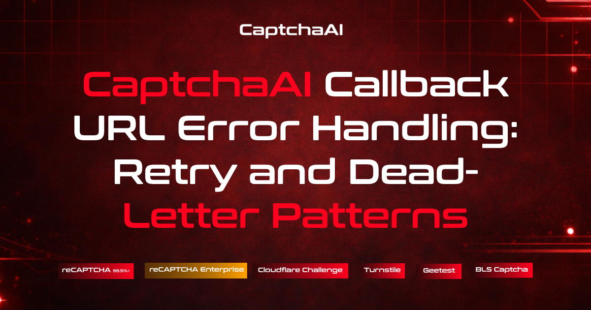 CaptchaAI Callback URL Error Handling: Retry and Dead-Letter Patterns